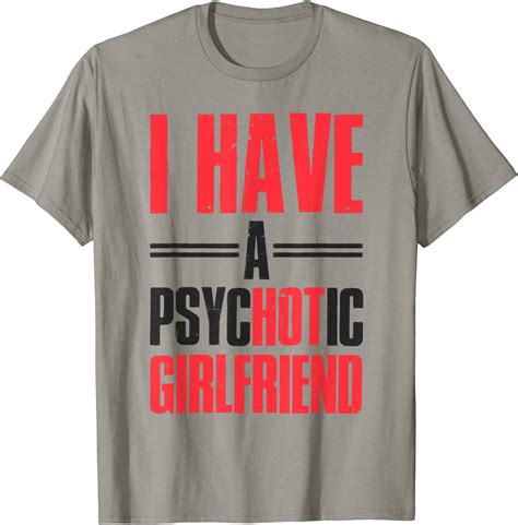 i have a psychotic girlfriend funny and awesome t shirt clothing shoes and jewelry