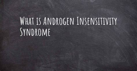 What Is Androgen Insensitivity Syndrome