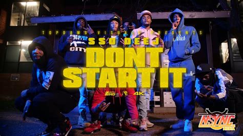 Sso Deej Dont Start It Official Video Dir Topdawg Visuals Youtube