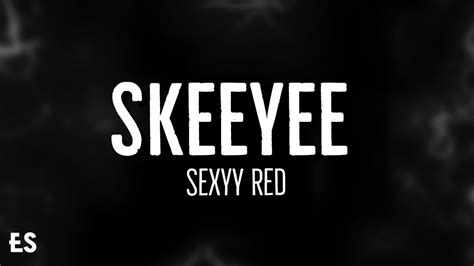 Skeeyee Sexyy Red Lyrics Youtube