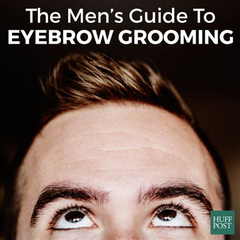 A Mens Eyebrow Grooming Guide In 6 Easy Steps Huffpost Life