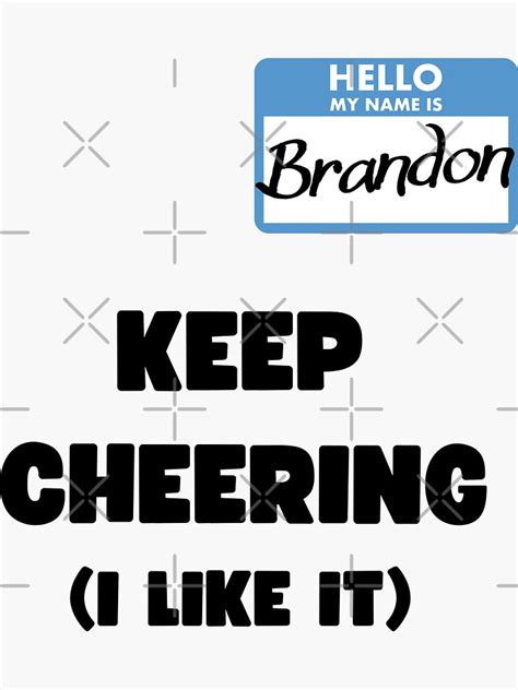 Hello My Name Is Brandon Keep Cheering Let S Go Brandon Sticker By Appareltolove Redbubble