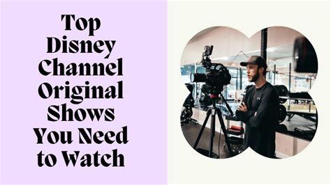 Top Disney Channel Original Shows You Need To Watch