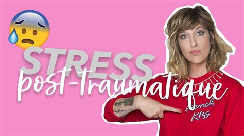 Stress Post Traumatique Comment Aimer Après L Insoutenable Replay Je T Aime Etc Youtube