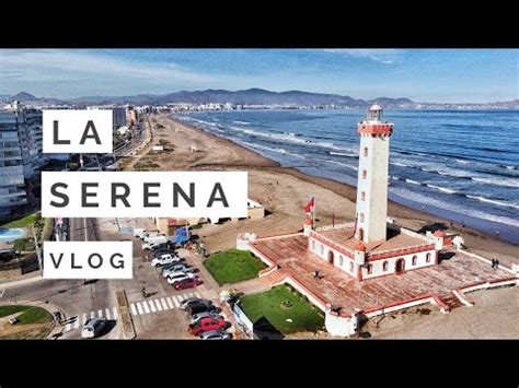 In la serena and coquimbo enjoy the magic of the desert climate, fertile for growing grapes and water beaches hotlands. CONOCE LA SERENA - CHILE - YouTube