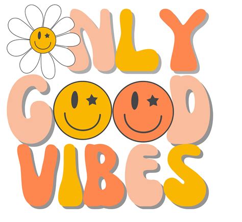The Words Only Good Vibes Are Written With Smiley Faces And A Flower On Top