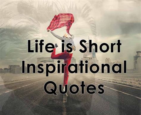 Life Is Short Inspirational Quotes 25 Best And Short Quotes To