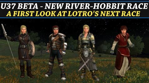 Lotro U37 Beta River Hobbit First Look At Lotros Next Race Youtube