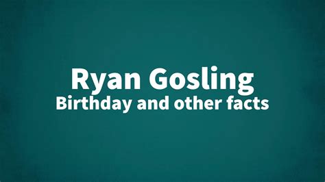 Ryan Gosling Birthday And Other Facts