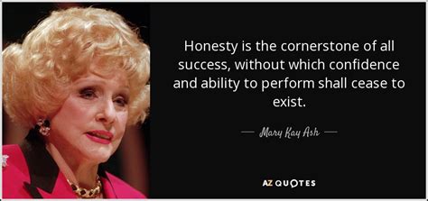 Mary Kay Ash Quote Honesty Is The Cornerstone Of All Success Without