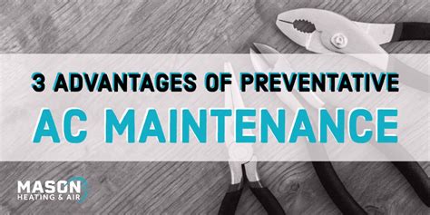 3 Advantages Of Preventative Ac Maintenance Mason Heating And Air