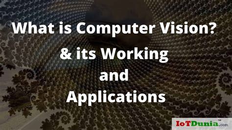 What Is Computer Vision Its Working And Applications Iotdunia