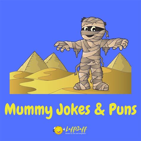 26 Funny Mummy Jokes And Puns Laffgaff Home Of Laughter
