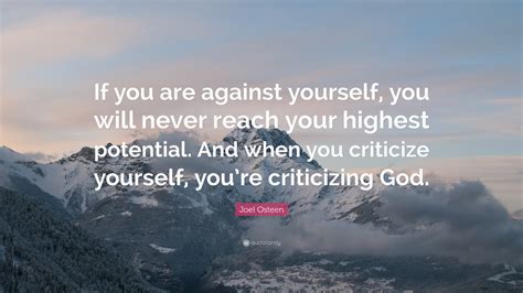 Joel Osteen Quote If You Are Against Yourself You Will Never Reach