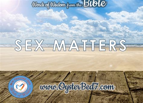 Words Of Wisdom Sex Matters • Bonny S Oysterbed7