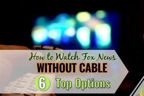 6 Ways To Watch Fox News Without Cable How To Stream Fox News