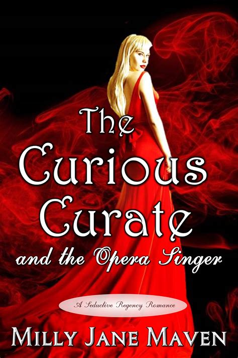 The Curious Curate And The Opera Singer A Seductive Regency Romance By