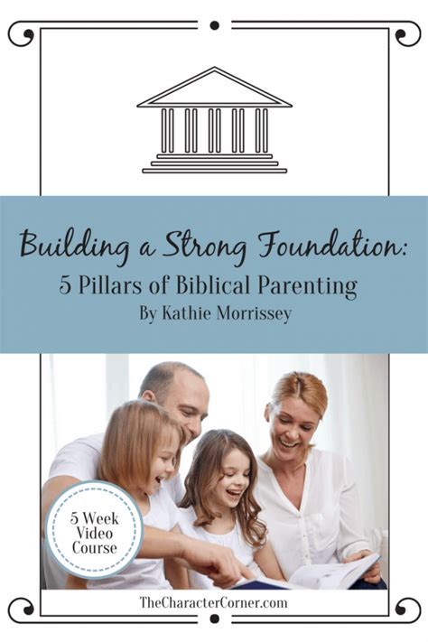 Building A Strong Foundation 5 Pillars Of Biblical Parenting The