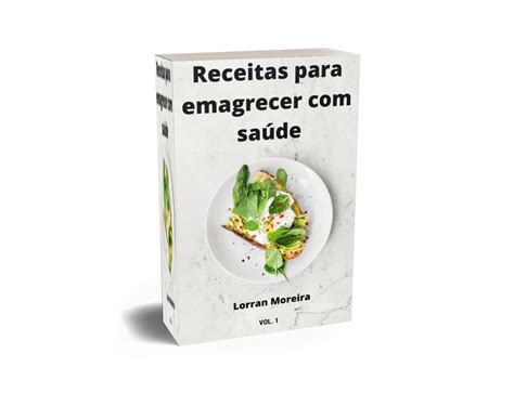 Receitas Para Emagrecer Com SaÚde Lorran Moreira Hotmart