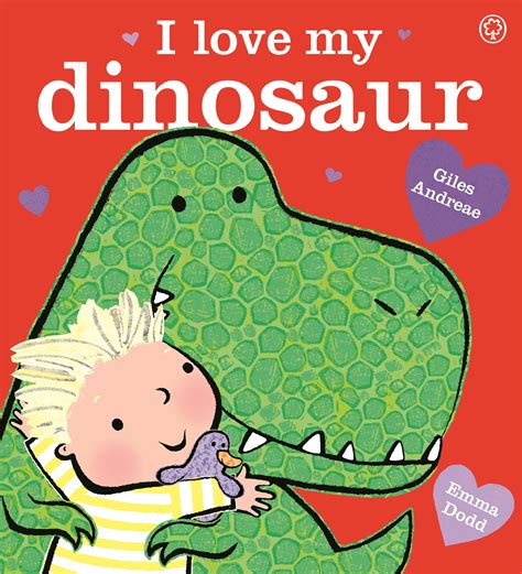 I Love My Dinosaur By Giles Andreae Hachette Uk