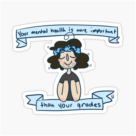 Your Mental Health Is More Important Than Your Grades Sticker By