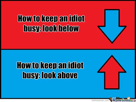 How To Keep An Idiot Busy By Nickzoum Meme Center