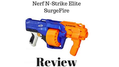 Nerf N Strike Elite Surgefire Review Nerf Gun R Us