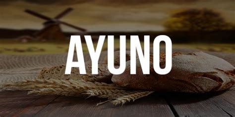 El Ayuno Que Agrada A Dios Beneficios Del Ayuno Segun La Biblia