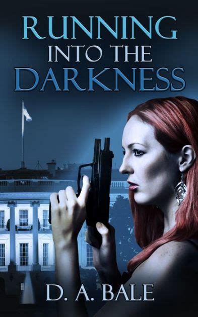 Running Into The Darkness By D A Bale Paperback Barnes And Noble