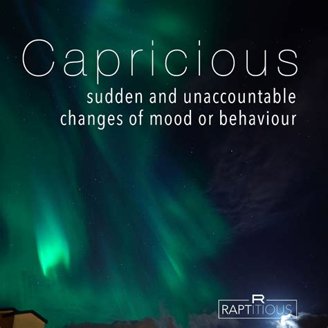 Capricious Word Of The Day Capricious Kəˈprɪʃəs Adjective By