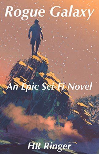 rogue galaxy an epic sci fi novel by h r ringer goodreads