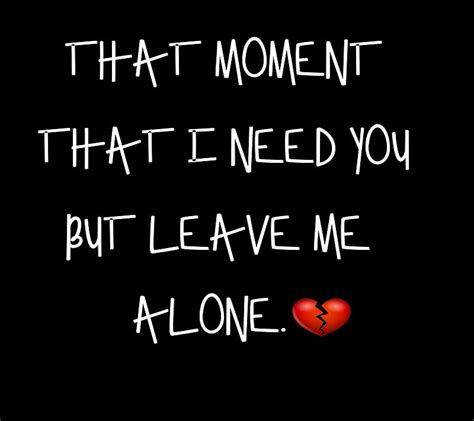 Alone Love Alone Broken Heart Leave Love Moment Need Sayings