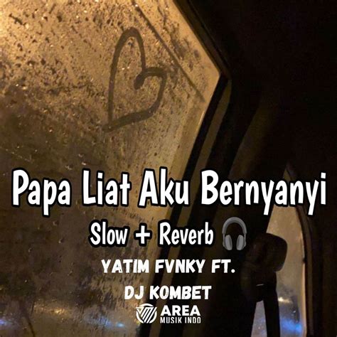 ‎dj Papa Liat Aku Bernyanyi Slowed And Reverb Single De Yatim Fvngky