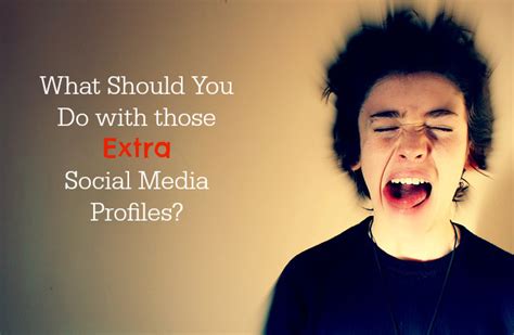 What Should You Do With Extra Social Media Profiles For Your Business