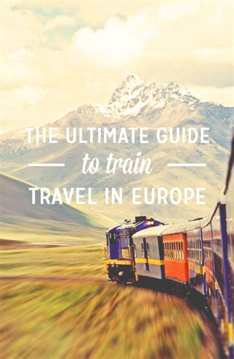 The Best And Most Complete Guide To Train Travel In Europe Everything