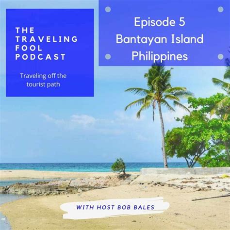The Traveling Fool Episode 5 Bantayan Island Philippines