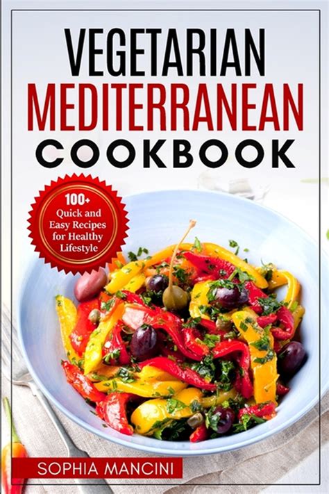 Buy Vegetarian Mediterranean Cookbook 100 Quick And Easy Recipes For