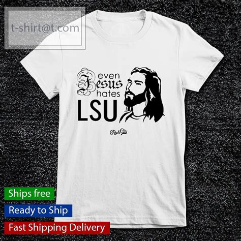 even jesus hate lsu shirt