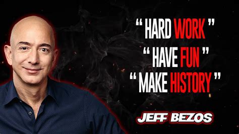 Jeff Bezos Work Hard Have Fun And Make History Motivational Video Youtube