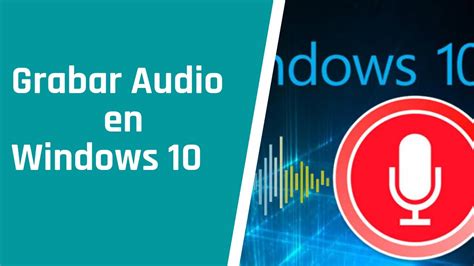 Grabar Audio En El Pc Con Windows 10 Youtube