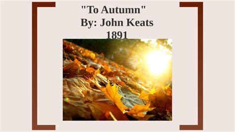 To Autumn John Keats By Alex White On Prezi