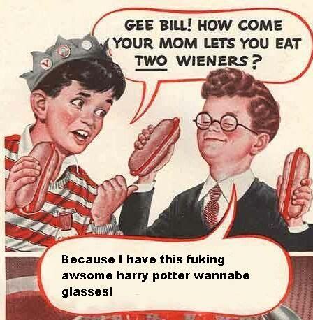 Gee Bill How Come Your Mom Lets You Eat Two Wieners Image Gallery
