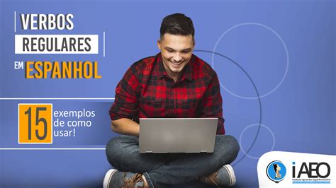 Blog Para Aprender Espanhol Online Verbos Regulares Em Espanhol 15