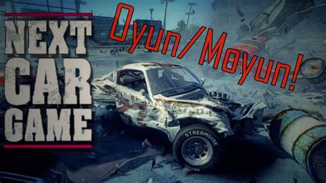 Oyun Moyun Next Car Game Youtube