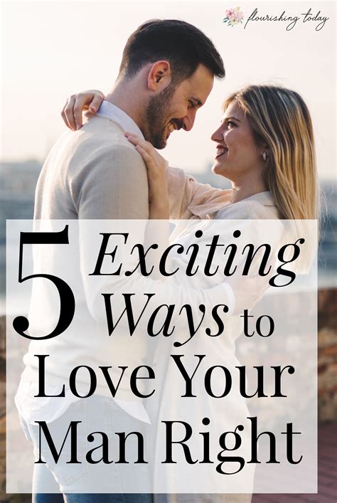 Exciting Ways To Love Your Man Right