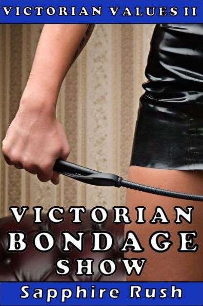 Victorian Bondage Show Spanking Voyeur Fetish Bdsm By Sapphire Rush Ebook Barnes Noble