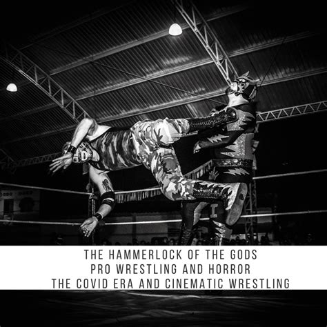 The Hammerlock Of The Gods Pro Wrestling And Horror The Covid Era