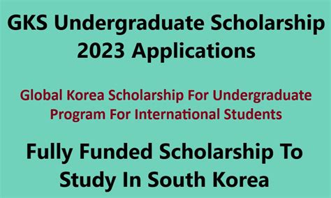 GKS Undergraduate Scholarship 2023 Applications Form Announcement