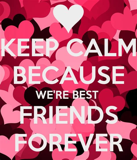 Keep Calm Because Were Best Friends Forever Poster