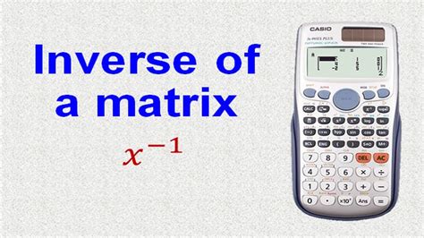 How To Find The Inverse Of A Matrix Using A Calculator In 7 Second